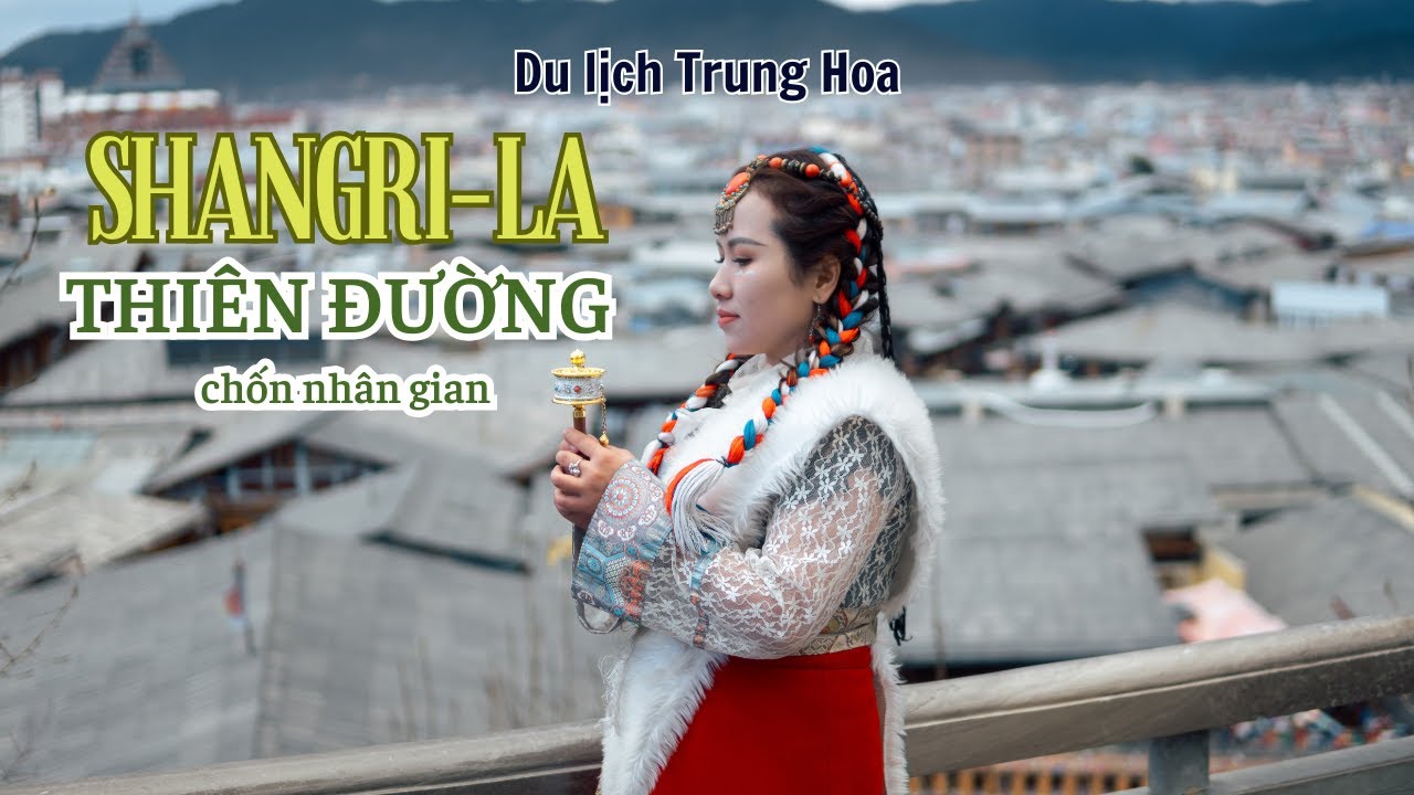 Du Lịch Shangrila - Vùng đất THIÊN ĐƯỜNG của Trung Hoa, cảnh đẹp tựa thần tiên của Tây Tạng
