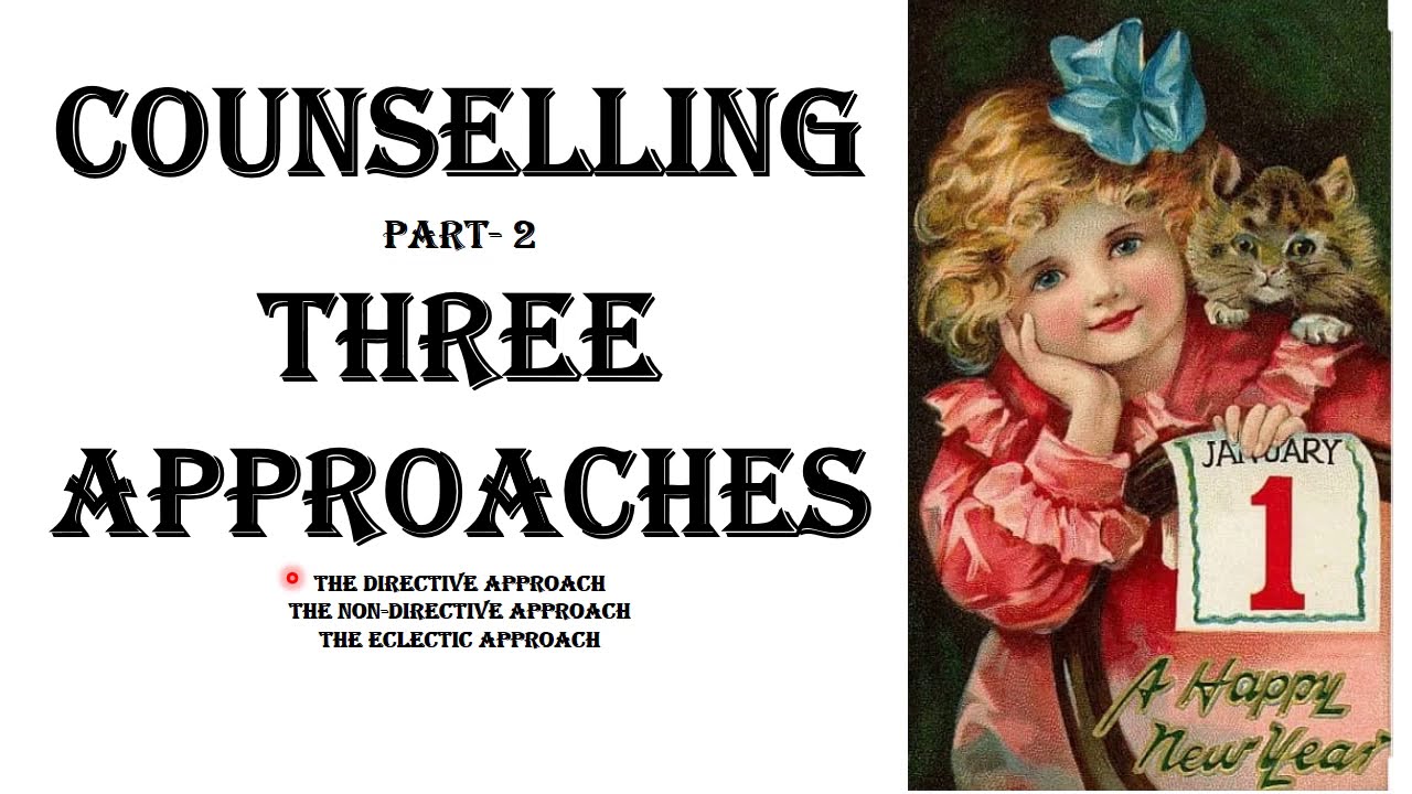 Counselling Approaches: The Directive, The Non-directive & The Eclectic