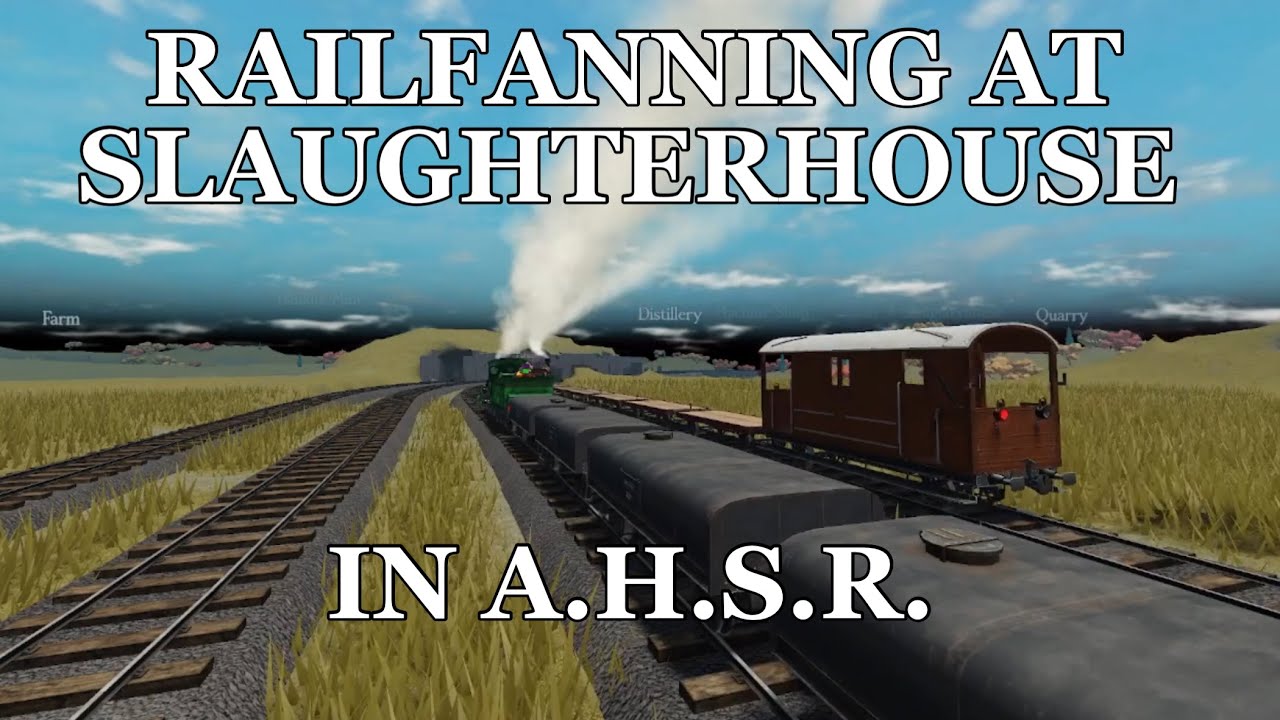 Railfanning at Slaughterhouse Station in A.H.S.R. || Roblox Steam & Steel