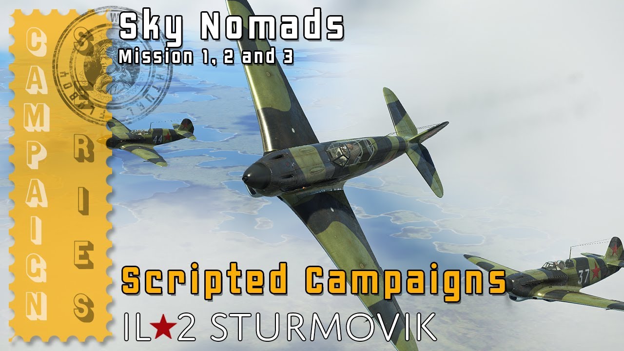 IL2 Sturmovik: Great Battles - Game Play 2023  - Scripted Campaigns - Sky Nomads - Mission 1, 2, 3