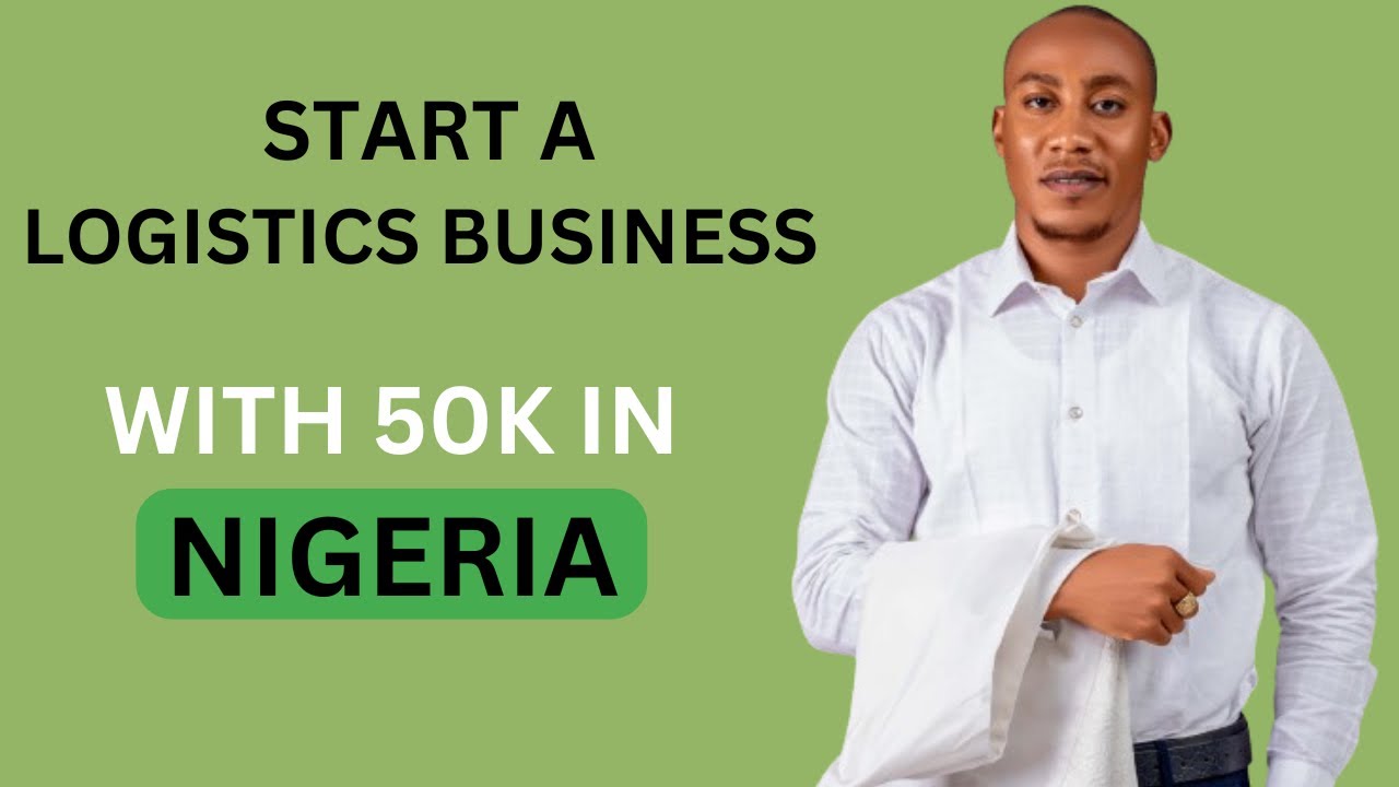 HOW TO START A LOGISTICS BUSINESS IN NIGERIA AND MAKE MILLIONS IN 2024 | ATTRACTING CUSTOMERS EASILY