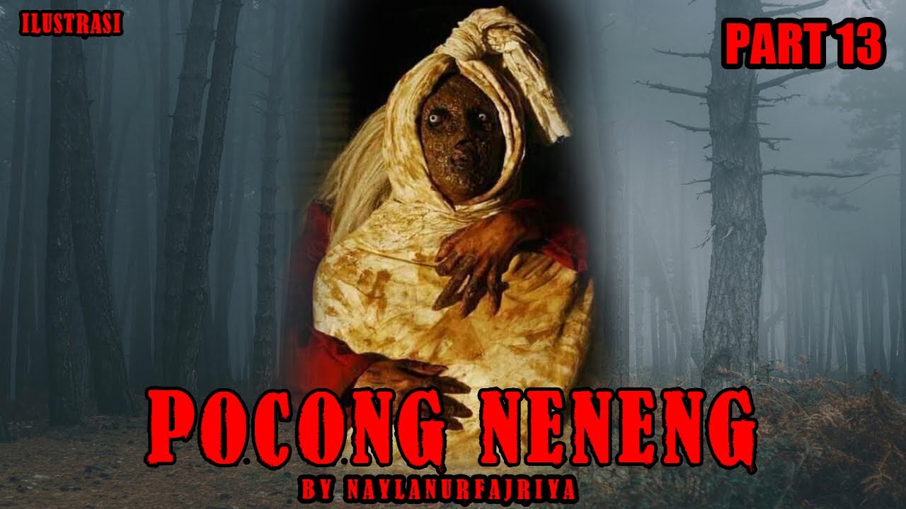 KISAH MISTERI PART 13 POCONG NENENG THREAD HORROR NAYLA NUR FAJRYA