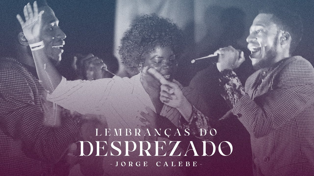 Lembran&ccedil;as do desprezado &mdash; Jorge Calebe  (V&iacute;deo Oficial)