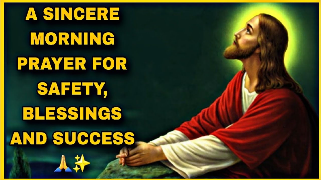 A SINCERE MORNING PRAYER FOR SAFETY, BLESSINGS, AND SUCCESS 🙏✨