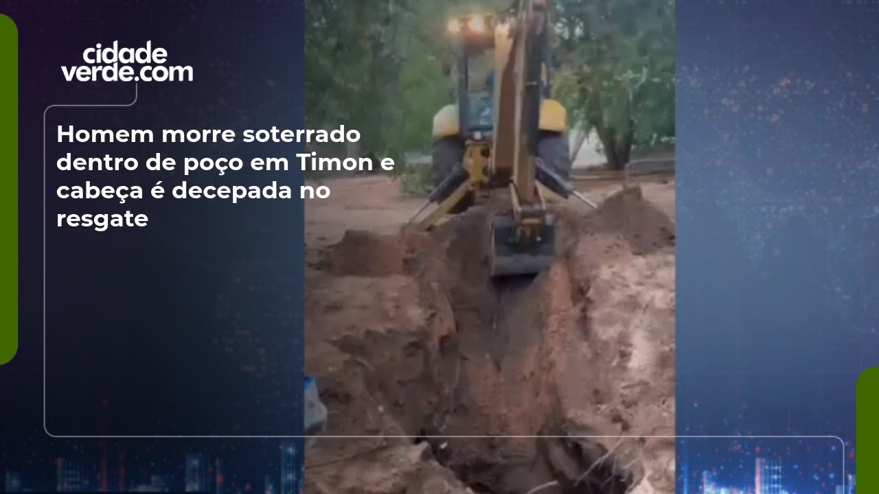 Homem morre soterrado dentro de poço em Timon e cabeça é decepada no resgate