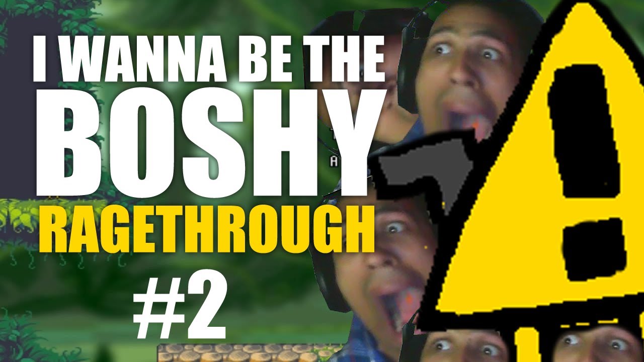 I Wanna Be The Boshy RageThrough Part 2