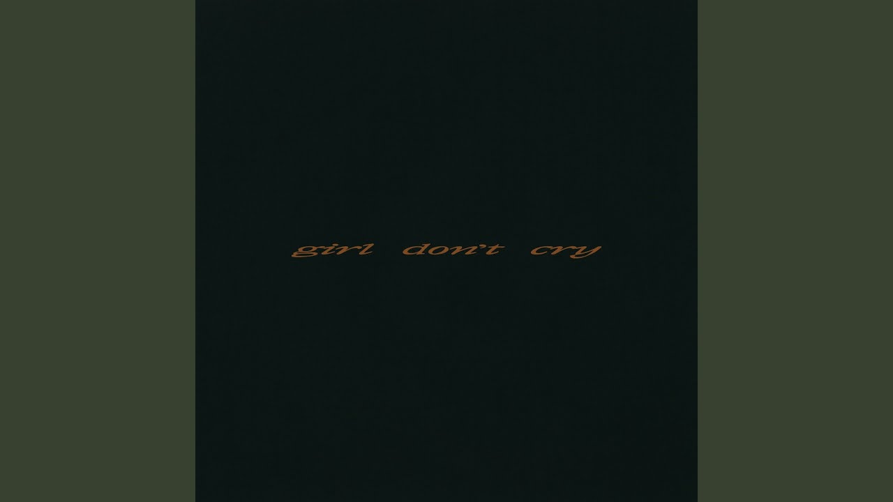 girl don't cry