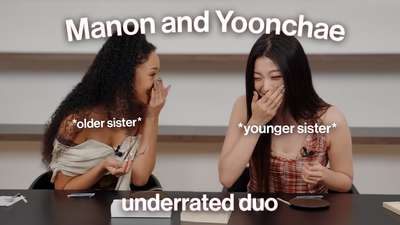 manon and yoonchae being an underrated duo