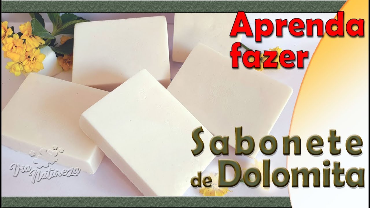 COMO FAZER SABONETE DE DOLOMITA