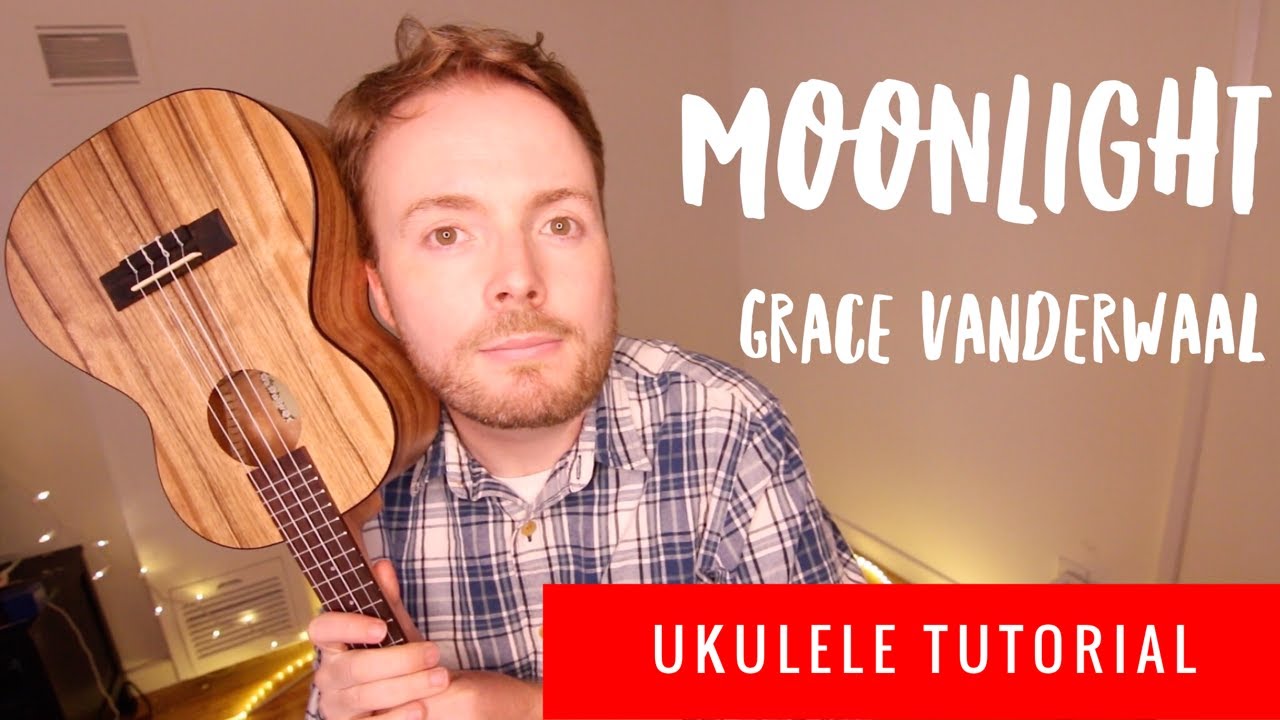 MOONLIGHT - GRACE VANDERWAAL (EASY UKULELE TUTORIAL!)