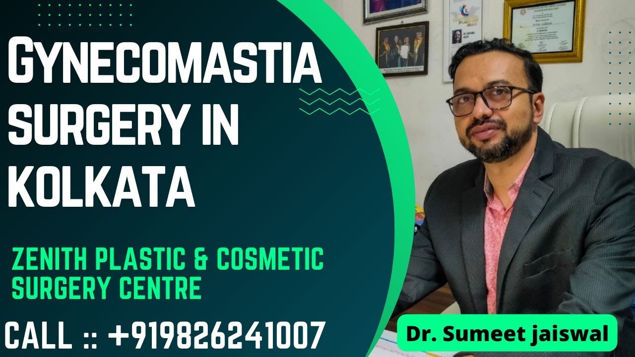 Gynecomastia Surgery in Kolkata | Gynecomastia Surgery Side Effects | Zenith Clinic