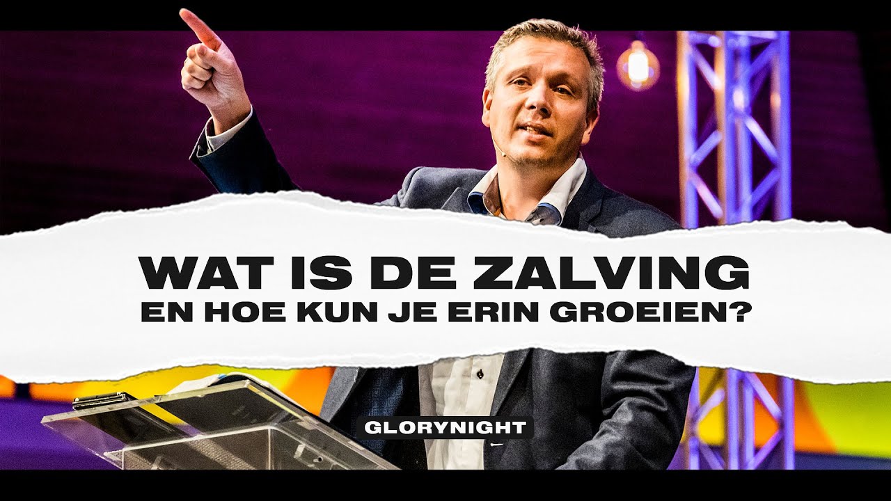 Wat is de zalving en hoe kun je er in groeien? | Pastor Arno van der Knaap | GODcentre Glorynight