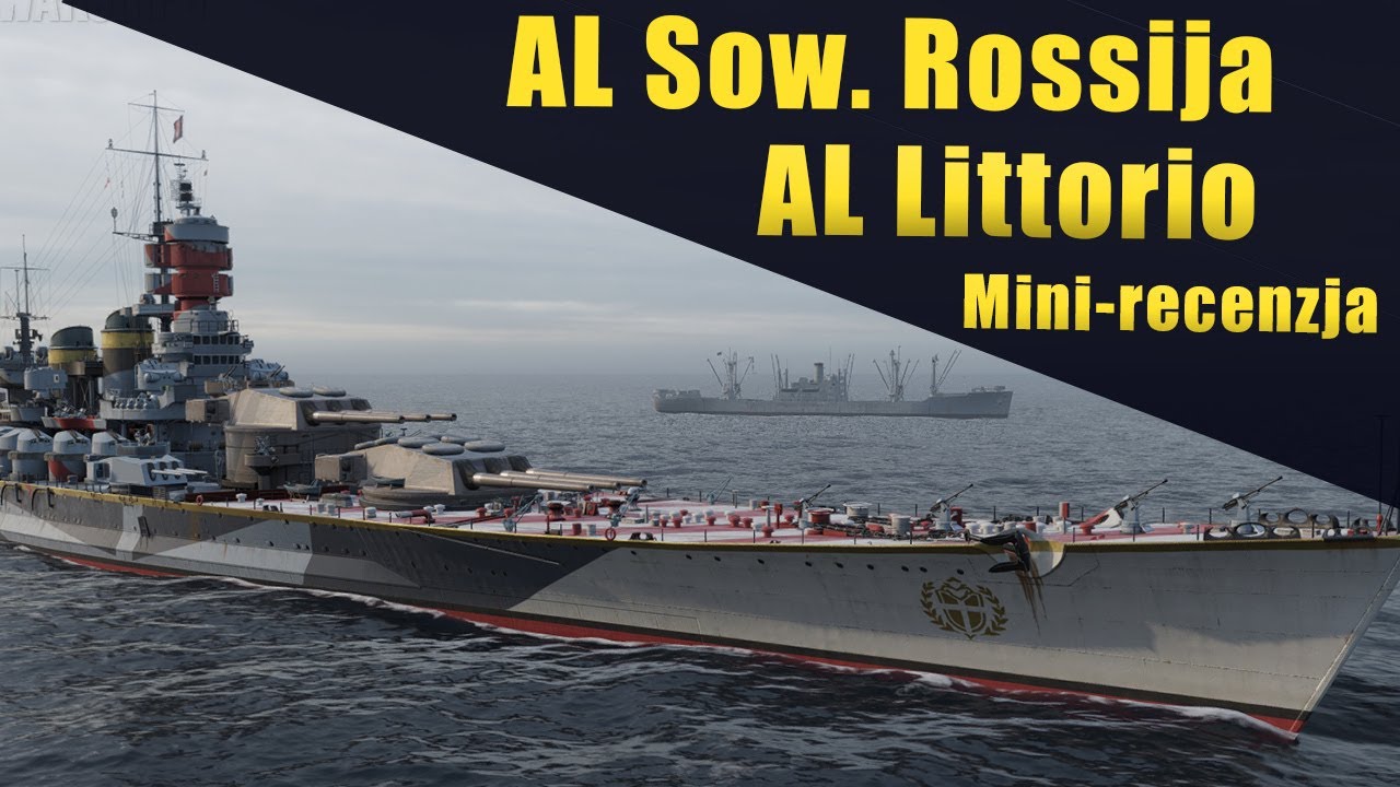 AL Littorio / AL Sow. Rossija - mini recenzja nowych okręt&oacute;w z Azur Lane  - Okręt na horyzoncie! #62