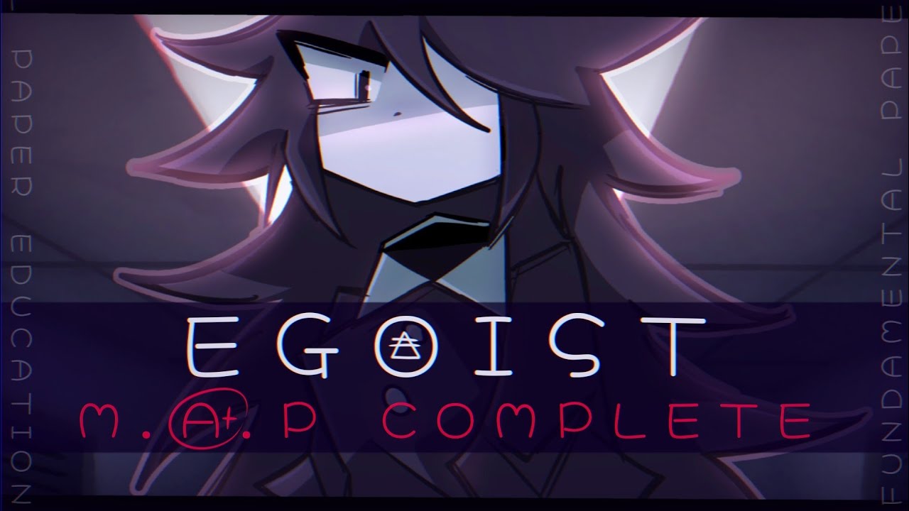 Egoist [Fundamental Paper Education] Animation meme | M.A.P. Complete