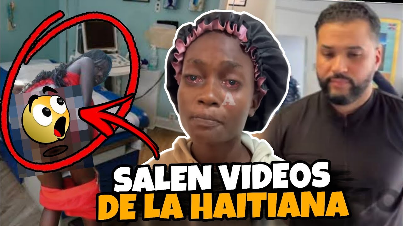 😱 SALE VIDEOS DE LA HAITIANA CON EL DOCTOR EN LA CLINICA 