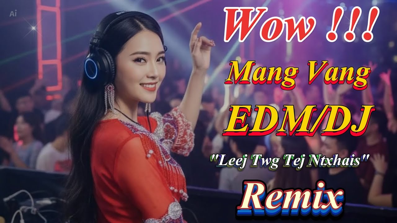 Ух ты !!! Mang Vang 2026 - Leej Twg Tej Ntxhais (Remix) | ລູກສາວໃຜນໍ້ | ลูกสาวใครเอ่ย @Cwjmemyaj