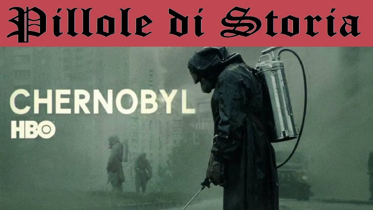 578- Chernobyl, una serie stupenda. Ma sarà storicamente corretta? [Pillole di Storia]