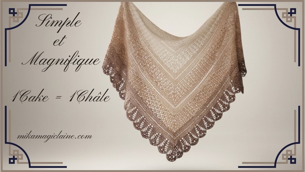 Simple & Magnifique  1 Cake = 1 Châle @mikamagiccrochet