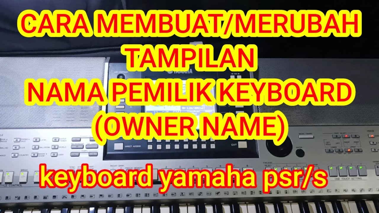 CARA MEMBUAT OWNER NAME/NAMA PEMILIK KEYBOARD YAMAHA PSR@cheppicepi5279