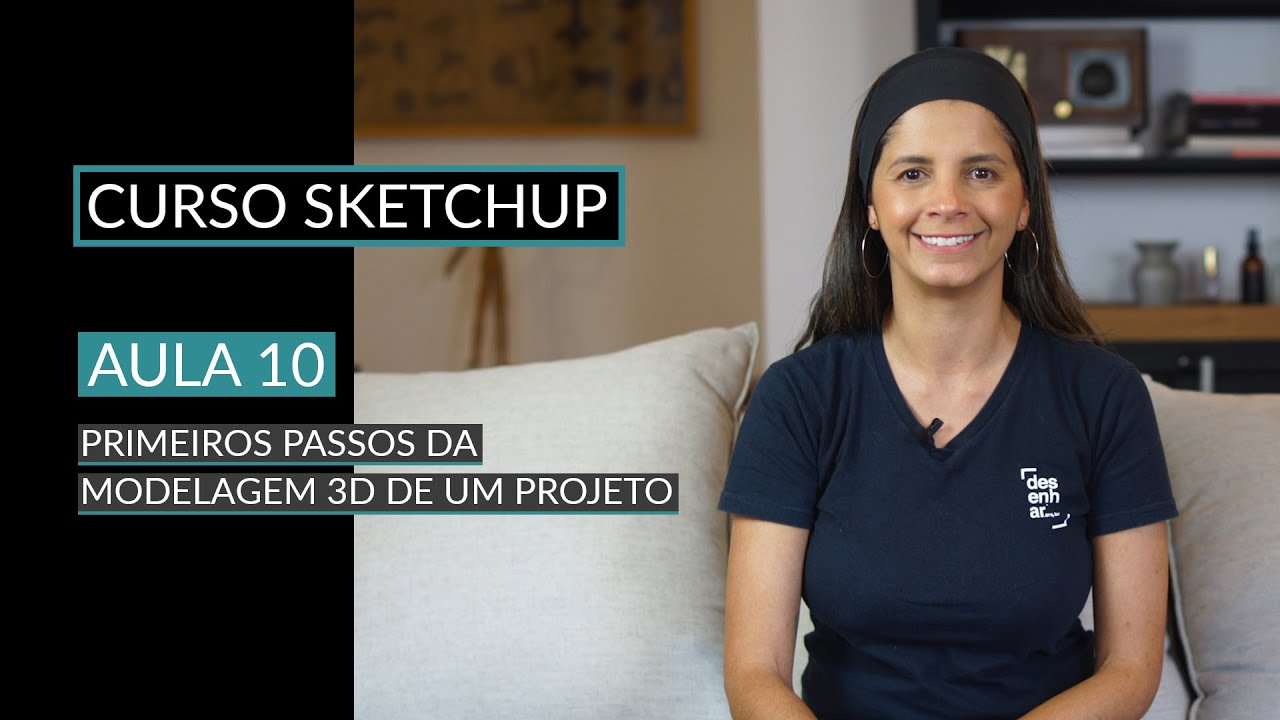 CURSO SKETCHUP | AULA 10: Primeiros Passos da modelagem 3D de um projeto