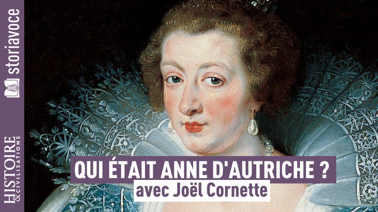 Qui était Anne d'Autriche ? avec Joël Cornette
