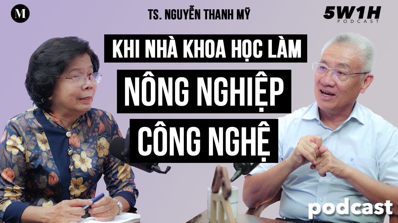 Khởi nghiệp ở tuổi 60 v&igrave; thấy được tr&aacute;ch nhiệm của m&igrave;nh với qu&ecirc; hương| TS. Nguyễn Thanh Mỹ| 5W1H Ep1