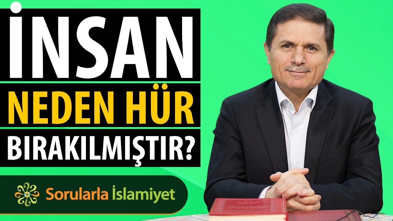 İnsan neden h&uuml;r bırakılmıştır?
