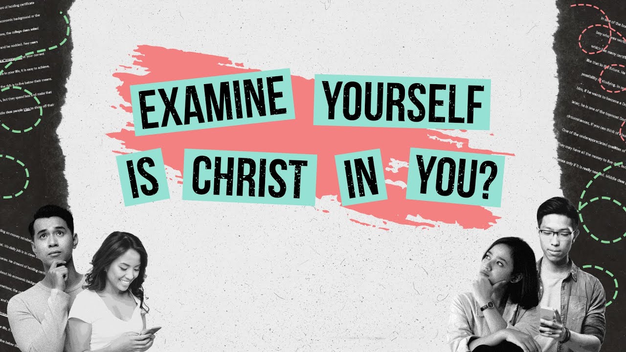 Examine Yourself - Is Christ In You? [2 Corinthians 13:5-14]