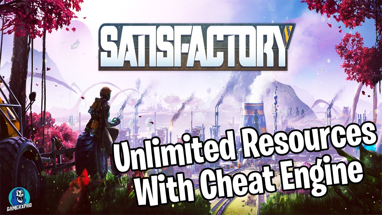 Satisfactory - How to get Unlimited Resources, Items, Fuel, Energy Mining and More With Cheat Engine