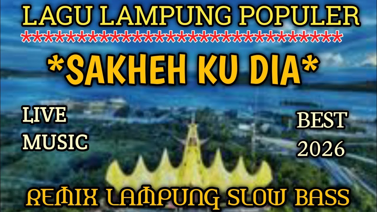 LAGU LAMPUNG POPULER *SAKHEH KU DIA* LIVE MUSIC BEST 2026 REMIX LAMPUNG SLOW BASS