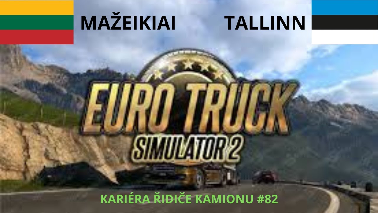 Kariéra řidiče kamionu #82 | Euro Truck Simulator 2 – Mažeikiai do Tallinn 🇱🇹🇪🇪