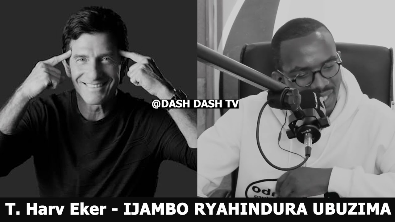 T. Harv Eker (E3) - IJAMBO RYAHINDURA UBUZIMA EP762