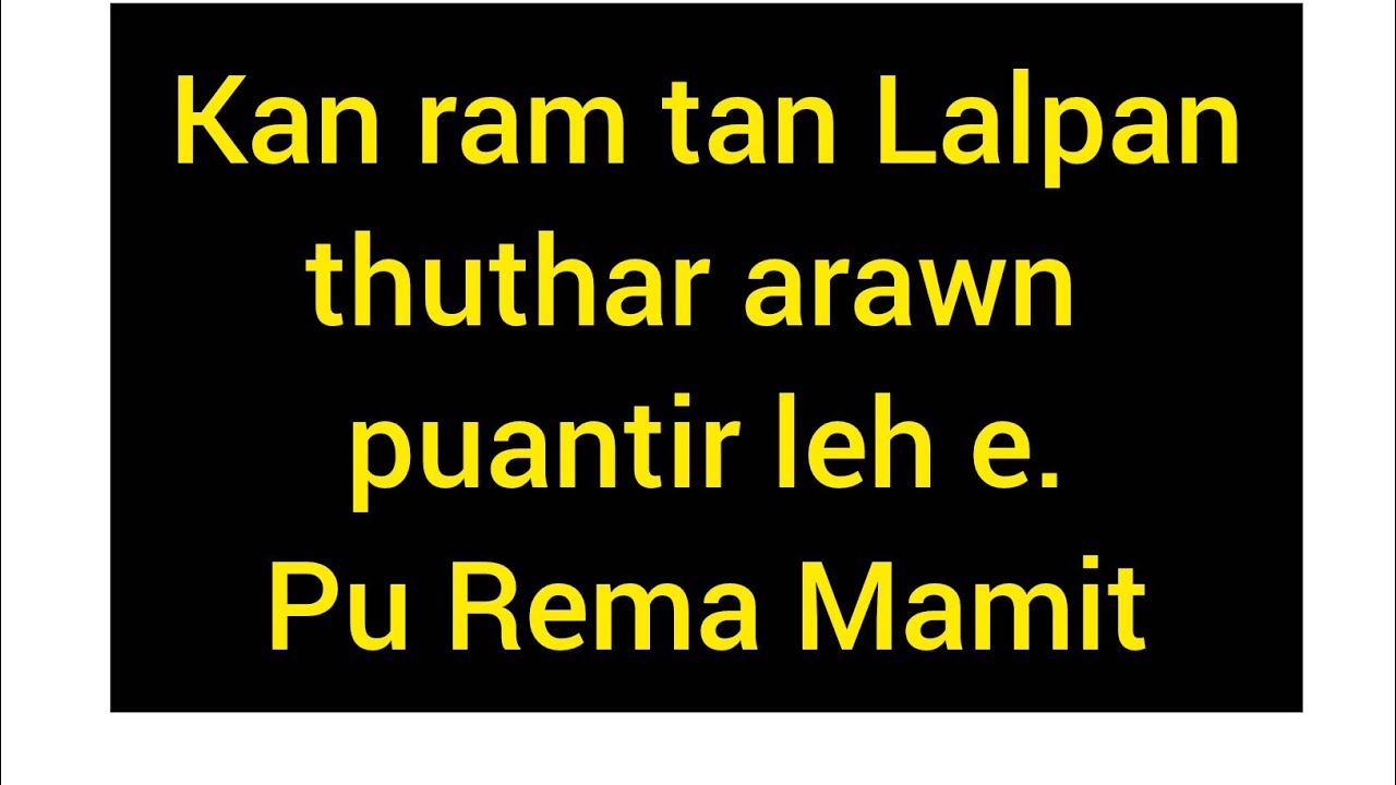 kan Lalpan chuan arawn autir leh e.Pu Rema Mamit