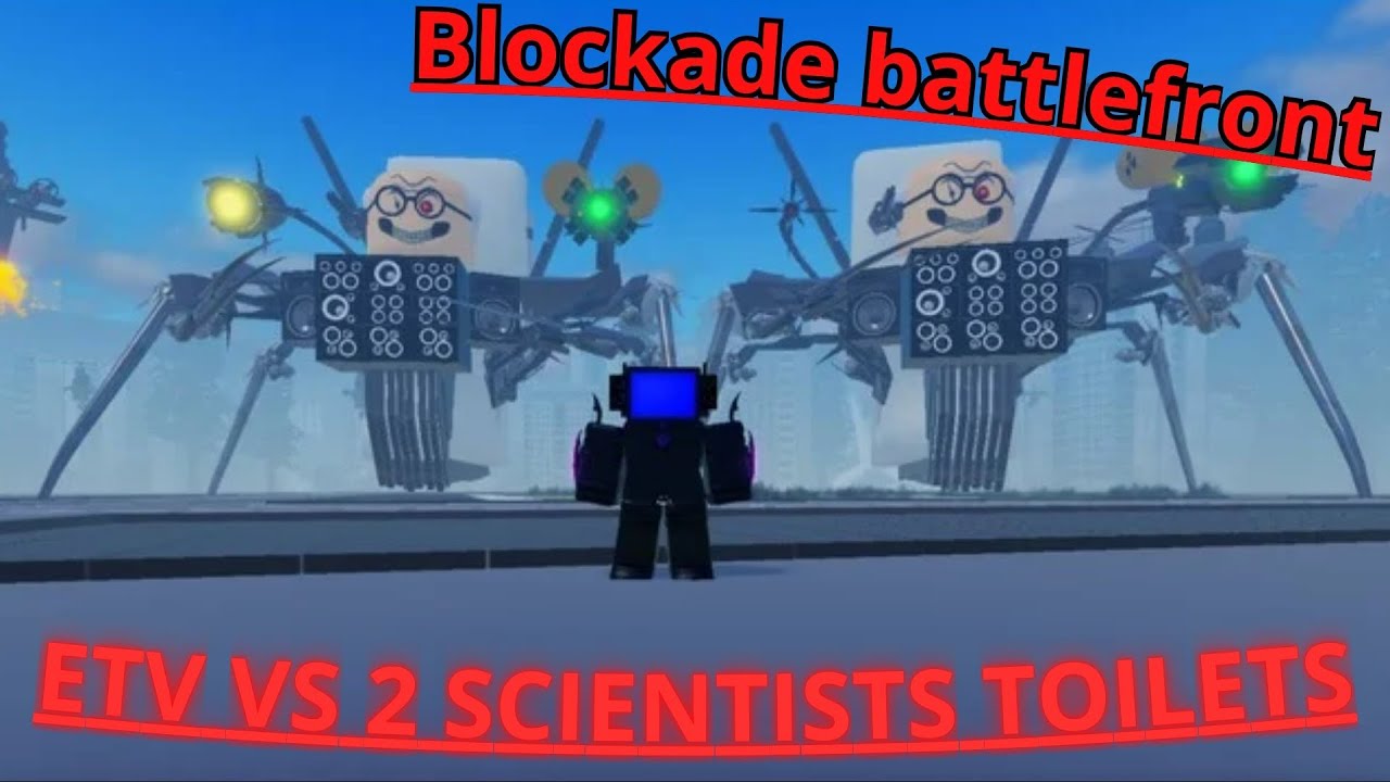 ETV VS 2 SCIENTIST TOILETS | Blockade Battlefront | Peleas epicas en Blockade Battlefront