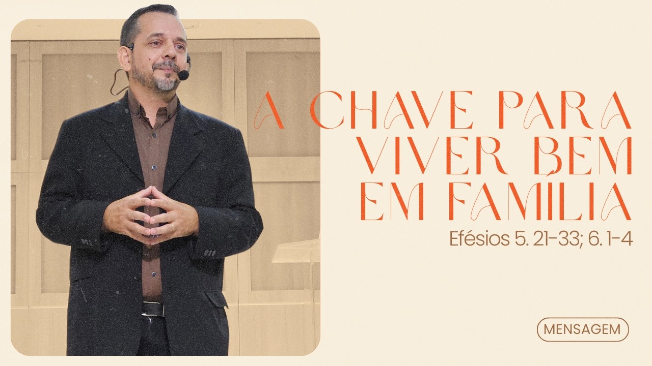 A CHAVE PARA VIVER BEM EM FAMÍLIA | Pr. Erick Laterça