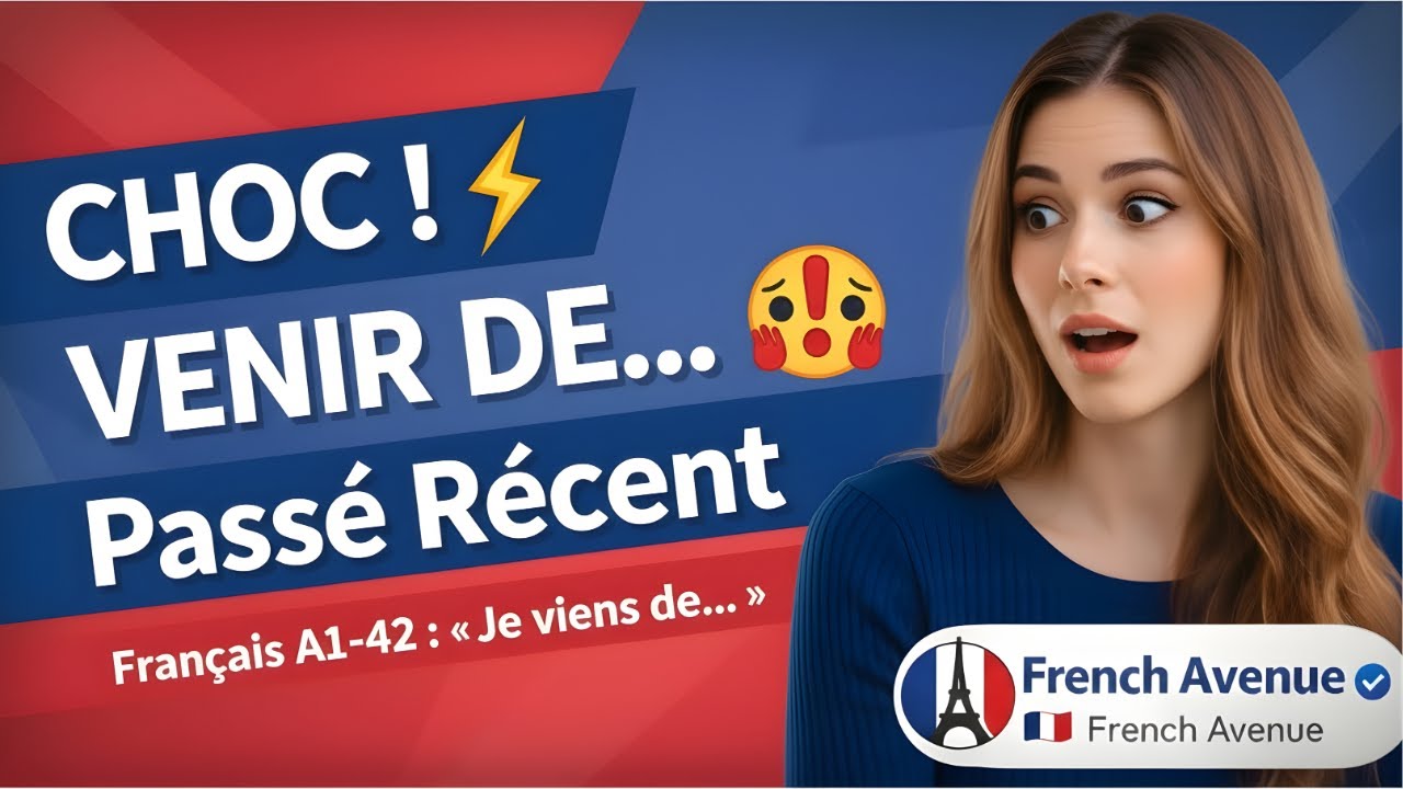 Vous faites encore des erreurs avec « Je viens de… » ? Découvrez le Passé Récent A1-A2 ! 🇫🇷