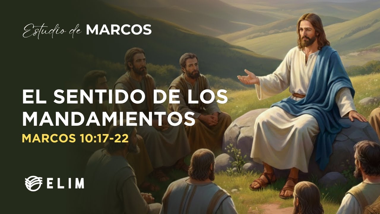 El sentido de los mandamientos | Marcos 10:17-22 | Estudio Bíblico