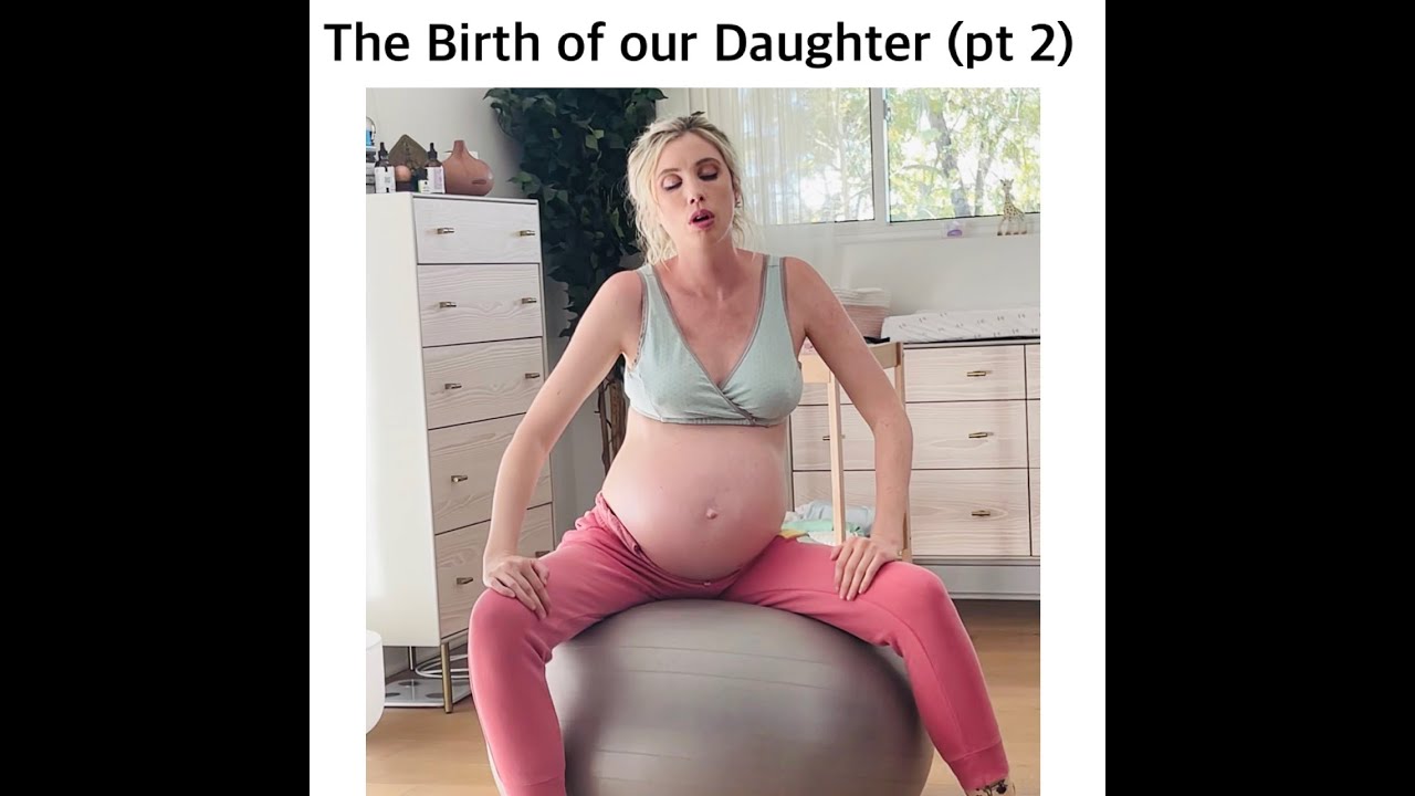 The Birth of our Daughter (Part 2)