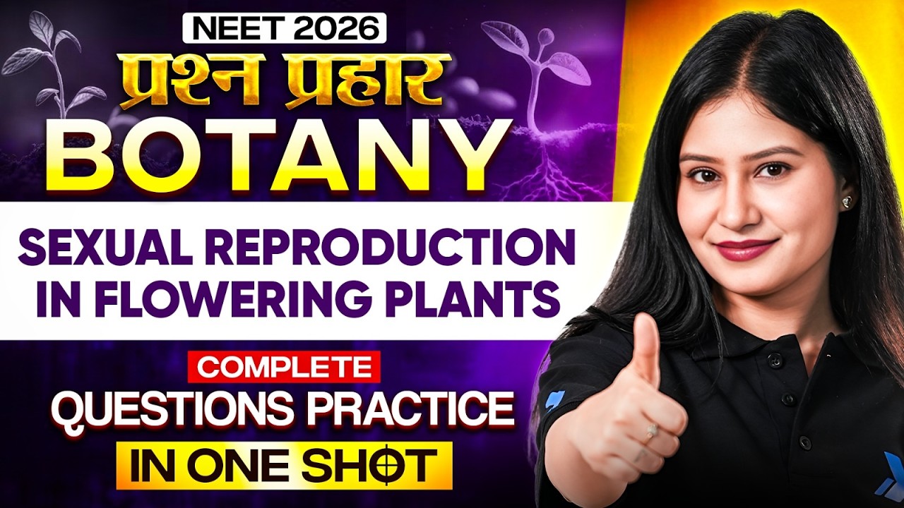 NEET 2026 Botany | Sexual Reproduction in Flowering Plants Complete Questions Practice One Shot