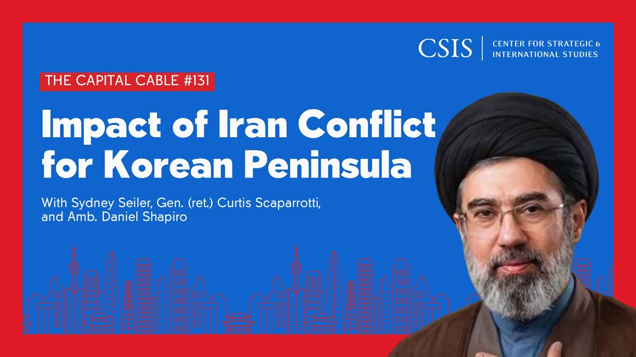 Impact of Iran Conflict for Korean Peninsula | The Capital Cable #131