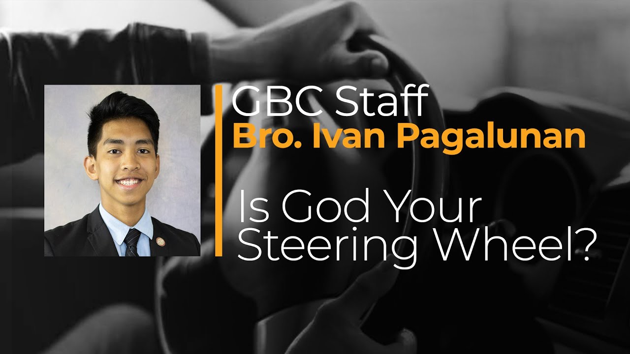Is God Your Steering Wheel? - Bro. Ivan Pagalunan - Sun. PM May 30 2021
