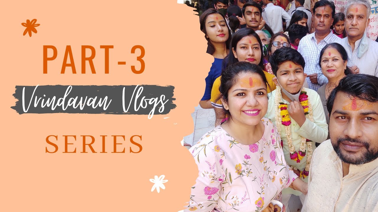 Vrindavan Vlog 2021 | Vrindavan vlogs series, Part-3 | Trip with family | Vlog 12