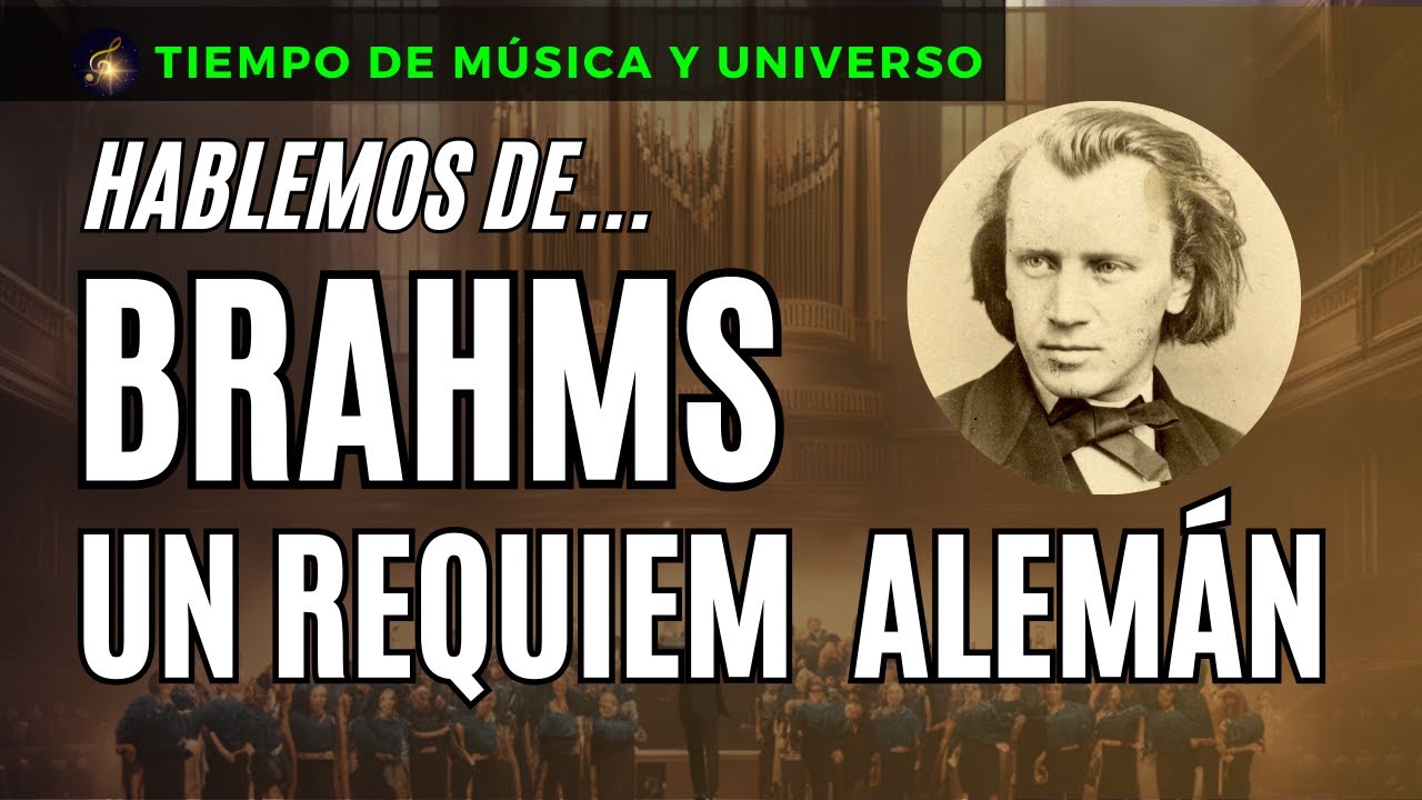 Hablemos de │ EL REQUIEM ALEMÁN de BRAHMS. La obra que le abrió las puertas de la fama internacional