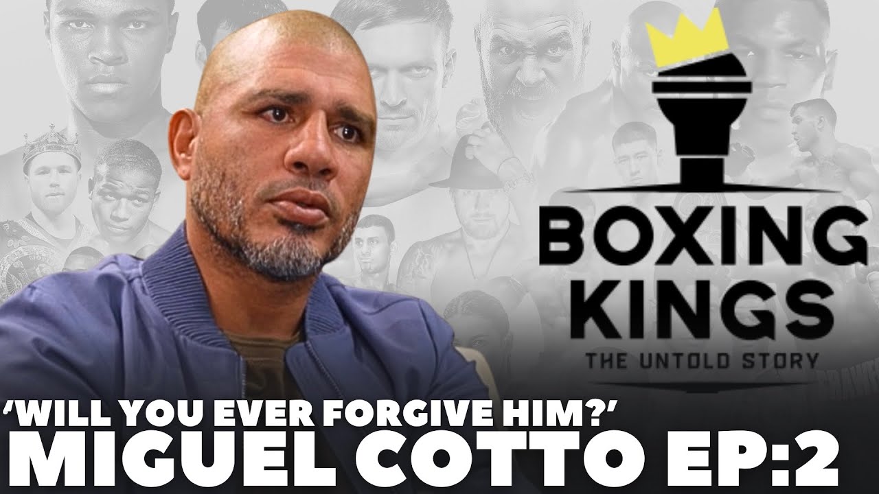 ‘CHILDHOOD, FAMILY, SACRIFICE, FORGIVENESS?’ Miguel Cotto - BOXING KINGS EP2