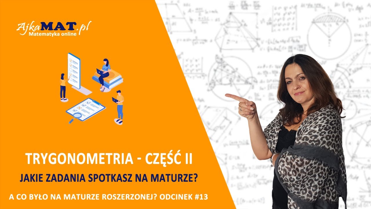 Trygonometria - część II - A co było na maturze rozszerzonej?