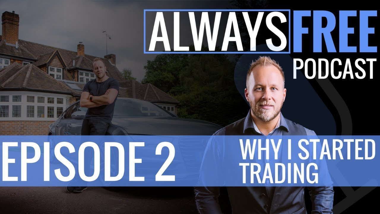 WHY I STARTED TRADING - Episode 2