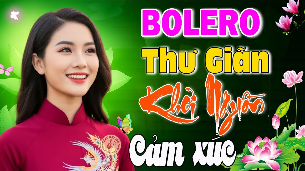 Bolero Trữ T&igrave;nh 2025 Thư Gi&atilde;n Khơi Nguồn Cảm X&uacute;c &ndash; Nhạc V&agrave;ng Xưa Bất Hủ Tuyển Chọn