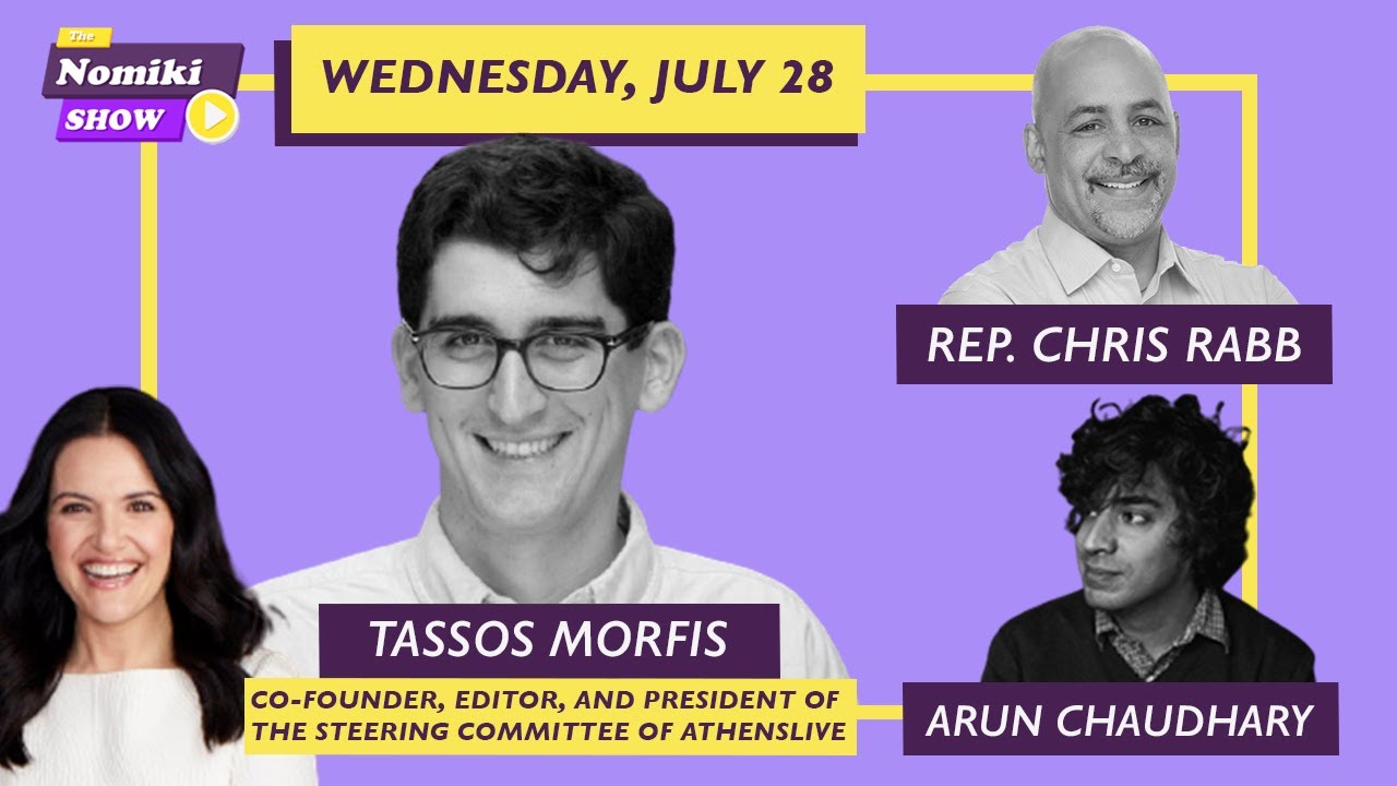 Tassos Morfis, Rep Rabb & Arun Chaudhary | The Nomiki Show 07-28-21