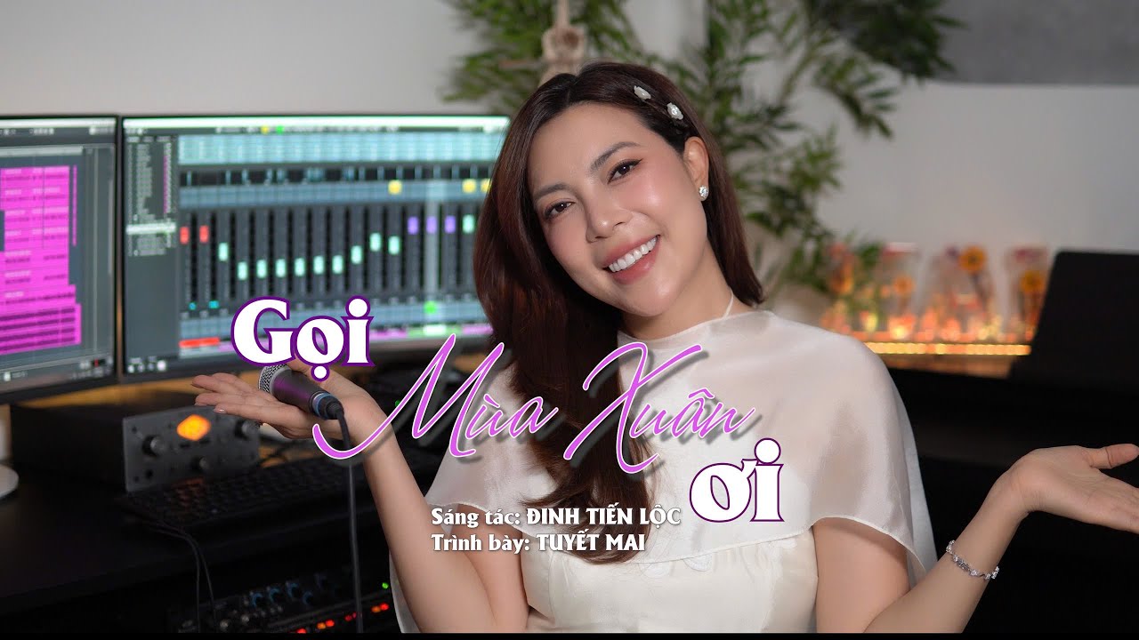 Tuyết Mai - Gọi Mùa Xuân ƠI - ST Đinh Tiến Lộc