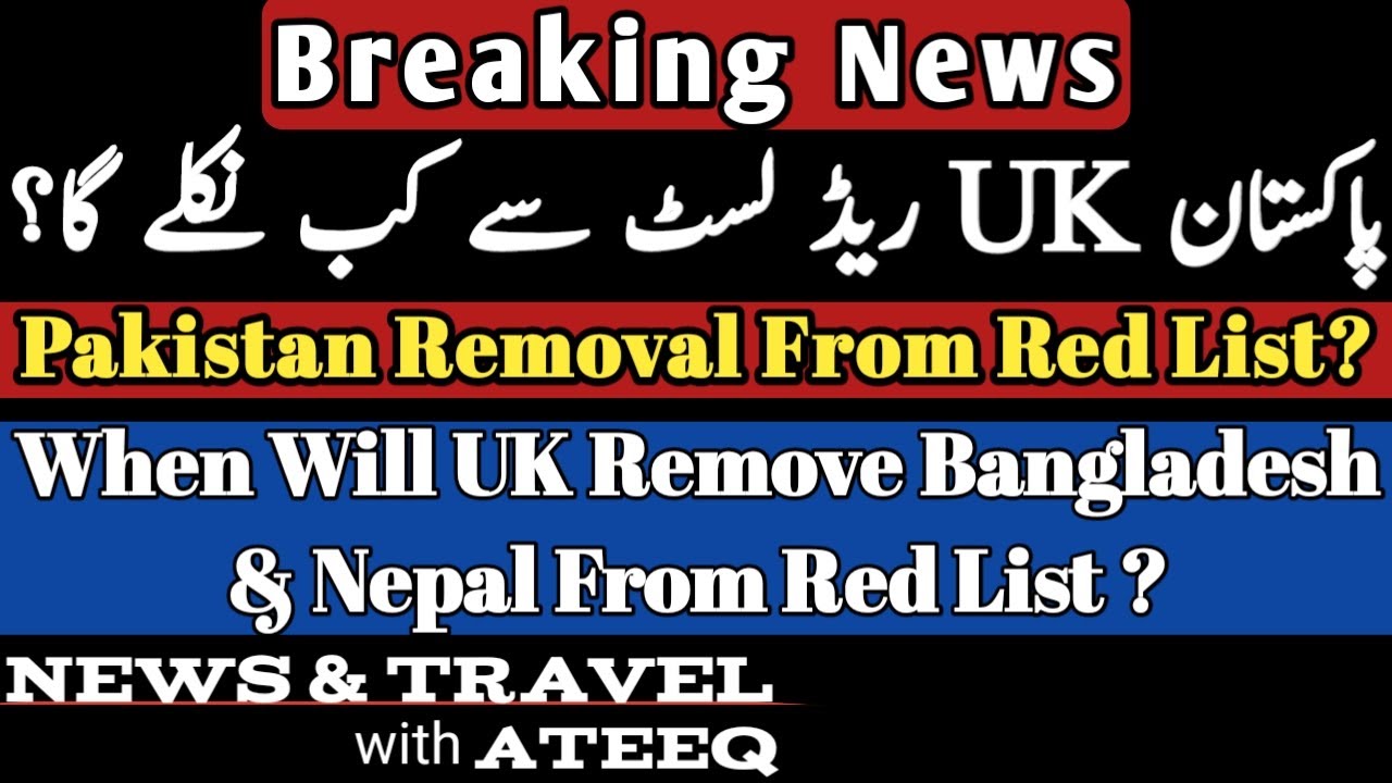 UK Red List Countries Update | Pakistan, Bangladesh And Nepal Removal From UK Red List Travel Update